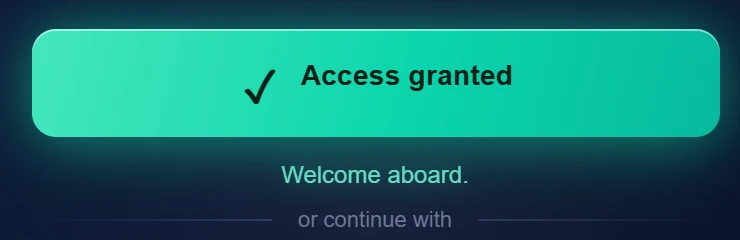 O botão verde com o texto Access granted e, embaixo, a mensagem Welcome aboard.